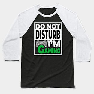 Do not disturb im gaming Baseball T-Shirt